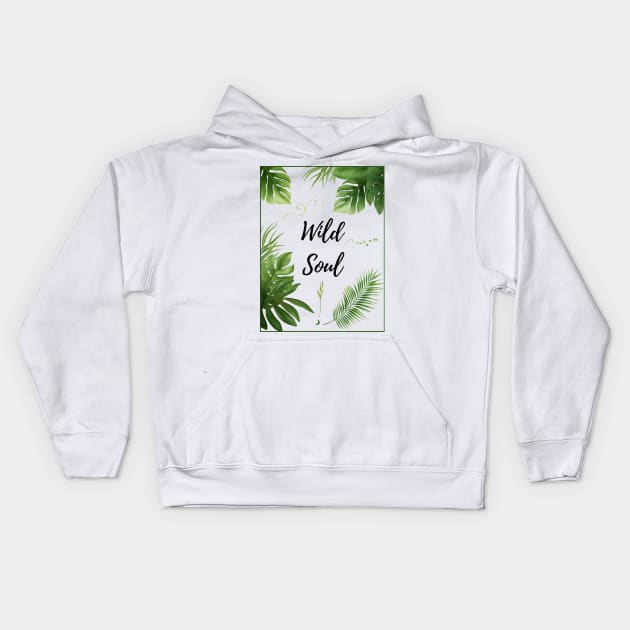 Wild Soul - Botanic Nature Lover Official Artwork by Free Spirits & Hippies Kids Hoodie by Free Spirits & Hippies